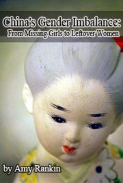 China's Gender Imbalance: From Missing Girls to Leftover Women