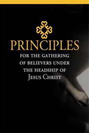 Principles for the Gathering of Believers Under the Headship of Jesus Christ