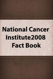 National Cancer Institute 2008 Fact Book
