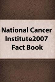 National Cancer Institute 2007 Fact Book