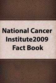 National Cancer Institute 2009 Fact Book