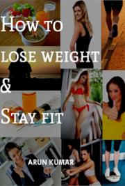 How to Lose Weight & Stay Fit