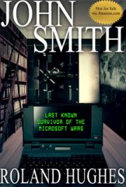 John Smith: Last Known Survivor of the Microsoft Wars