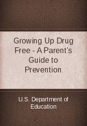 Growing Up Drug Free - A Parent's Guide to Prevention