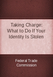 Taking Charge: What to Do If Your Identity Is Stolen