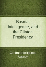 Bosnia, Intelligence, and the Clinton Presidency