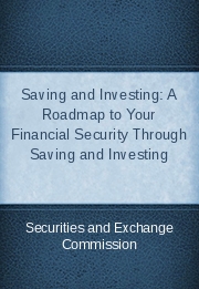Saving and Investing: A Roadmap to Your Financial Security Through Saving and Investing