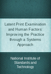 Latent Print Examination and Human Factors: Improving the Practice through a Systems Approach