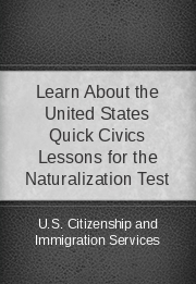 Learn about the United States Quick Civics Lessons for the Naturalization Test