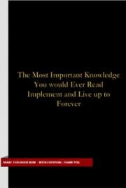 The Most Important Knowledge You Would Ever Read Implement and Live up to Forever