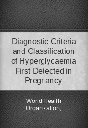 Diagnostic Criteria and Classification of Hyperglycaemia First Detected in Pregnancy