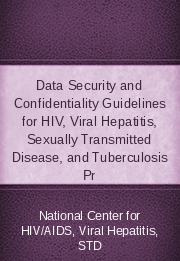 Data Security and Confidentiality Guidelines for HIV, Viral Hepatitis, Sexually Transmitted Disease, and Tuberculosis Pr