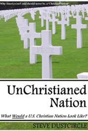 UnChristianed Nation: What Would a U.S. Christian Nation Look Like?