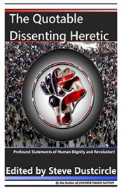 The Quotable Dissenting Heretic: Profound Statements of Human Dignity and Revolution