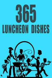 365 Luncheon Dishes