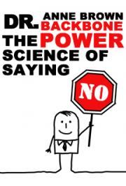 Backbone Power The Science of Saying No