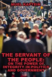 The Servant of the People: On the Power of Integrity in Politics and Government