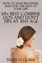 My Ultimate Ebook ~ How to Have Beautiful Skin for the Rest of Your Life 65+ Best Combine Do's and Don't Tips at Any Age