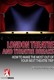 London theatre and Theatre Breaks