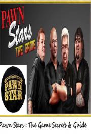 Pawn Stars:The Game Secrets & Guide