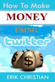 How to Make REAL Money on Twitter w/ Special Extra Book Bonus