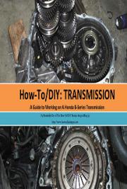 How-To/DIY: Transmission - A Guide to Working on A Honda B-Series Transmission