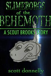 Slimeborgs of the Behemoth: A Scout Brooks Story (Book 2)