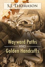 Wayward Paths and Golden Handcuffs