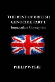 The Best of British Genocide Part 1 - Immaculate Conception