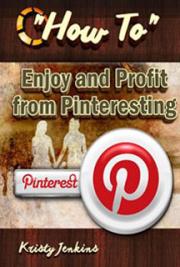How to Enjoy and Profit from Pinteresting