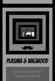 Plasma & Wigwood