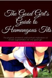 The Good Girl's Guide to Humungous Tits: The Physical, Emotional and Spiritual Implications of Breast Augmentation