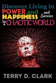 Discover Living in Power and Happiness (And Survive) in a Chaotic World