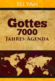 Gottes 7000 Jahres Agenda