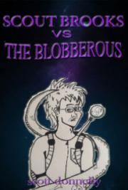 Scout Brooks vs. The Blobberous (Book 3)