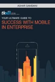 Your Ultimate Guide to Success with Mobile in Enterprise