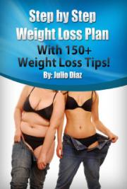 Step by Step Weight Loss: With 150+ Weight Loss Tips