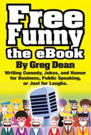 Free Funny the eBook: Writing Comedy, Jokes, and Humor for Business, Public Speaking, or Just for Laughs