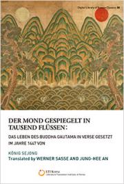 Der Mond gespiegelt in tausend Flüssen: Das Leben des Buddha Gautama in verse gesetzt im Jahre 1447 von