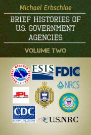 Brief Histories of U.S. Government Agencies Volume Two
