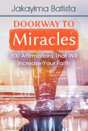 Doorway to Miracles: 500 Affirmations That Will Increase Your Faith