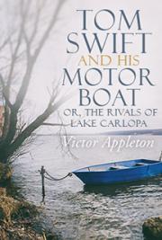 Tom Swift and His Motor-Boat; Or, The Rivals of Lake Carlopa