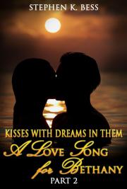 Kisses with Dreams in Them A Love Song for Bethany Part 2