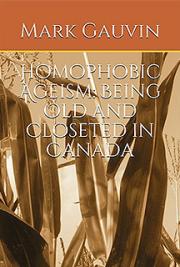 Homophobic Ageism: Being Old And Closeted in Canada