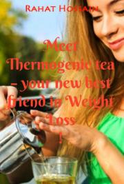 Meet Thermogenic Tea – Your New Best Friend In Weight Loss!