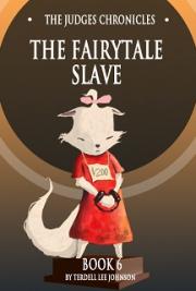 The Judges Chronicles: The Fairytale Slave (Book 6)