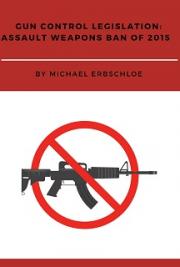 Gun Control Legislation: Assault Weapons Ban of 2015