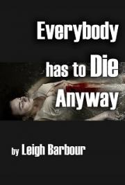 Everybody Has To Die Anyway