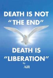 Death is not the End. Death is Liberation