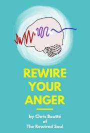 Rewire Your Anger (Rewire Your Mental Health)
